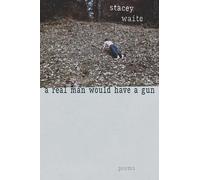 Stacey Waite A Real Man Would Have a Gun (Tascabile)