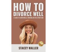 Stacey Waller How To Divorce Well (Tascabile)