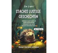 Stachis lustige Geschichten: Ein Kinderbuch mit lustigen und klugen Geschichten über Freundschaft, Mut und die Freude am gemeinsamen Lachen.