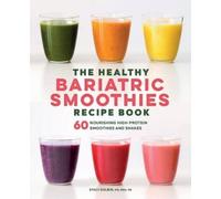 Staci Gulbin MS MEd RD The Healthy Bariatric Smoothies Recipe Book (Tascabile)