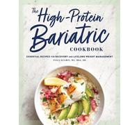 Staci Gulbin MS MEd RD The High-Protein Bariatric Cookbook (Tascabile)