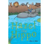 Staci J Allen Hazel the Hippo (Copertina rigida)