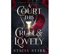 Stacia Stark A Court This Cruel and Lovely (Copertina rigida) Kingdom of Lies