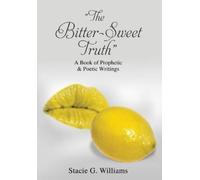 Stacie G Williams "The Bitter-Sweet Truth" (Tascabile)