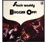 Stack Waddy - Bugger Off