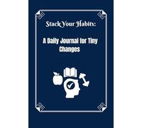 Stack Your Habits: A Daily Journal for Tiny Changes
