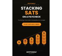Stacking Sats on a Paycheck: The Working-Class Guide to Buying Bitcoin on a Budget, Starting with $20 a Week