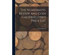 Stack's Bowers The Numismatic Review and Coin Galleries Fixed Price (Tascabile)