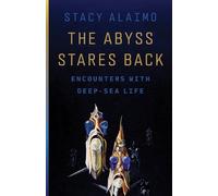 Stacy Alaimo The Abyss Stares Back (Copertina rigida) Posthumanities