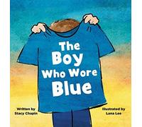 Stacy Chapin The Boy Who Wore Blue (Copertina rigida)