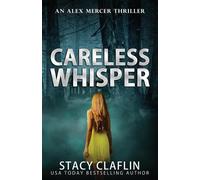 Stacy Claflin Careless Whisper (Tascabile) Alex Mercer Thriller