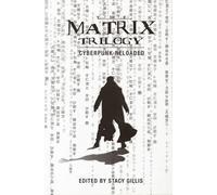 Stacy Gillis The Matrix Trilogy - Cyberpunk Reloaded (Tascabile)