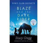 Stacy Gregg Blaze and the Dark Rider (Tascabile) Pony Club Secrets