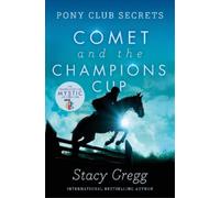 Stacy Gregg Comet and the Champion’s Cup (Tascabile) Pony Club Secrets