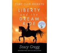 Stacy Gregg Liberty and the Dream Ride (Tascabile) Pony Club Secrets