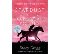 Stacy Gregg Stardust and the Daredevil Ponies (Tascabile) Pony Club Secrets