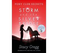 Stacy Gregg Storm and the Silver Bridle (Tascabile) Pony Club Secrets
