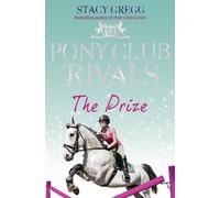 Stacy Gregg The Prize (Tascabile) Pony Club Rivals