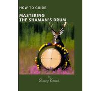 Stacy Keast Mastering your Shaman's Drum (Tascabile)