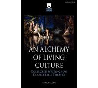Stacy Klein An Alchemy of Living Culture (Tascabile) Theatre Makers