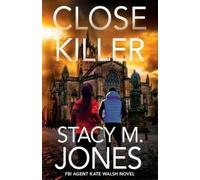 Stacy M Jones Close Killer (Tascabile) FBI Agent Kate Walsh Thriller