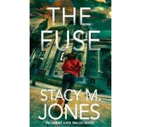 Stacy M Jones The Fuse (Tascabile) FBI Agent Kate Walsh Thriller