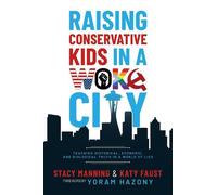 Stacy Manning Katy Faust Katy Faust Y Raising Conservative Kids in (Tascabile)
