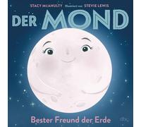 Stacy McAnulty Der Mond - Bester Freund der Erde: Sachbilder (Copertina rigida)