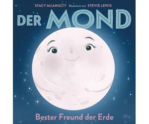 Stacy McAnulty Der Mond - Bester Freund der Erde: Sachbilder (Copertina rigida)