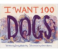 Stacy McAnulty I Want 100 Dogs (Copertina rigida)