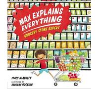 Stacy McAnulty Max Explains Everything: Grocery Store Expert (Copertina rigida)