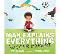 Stacy McAnulty Max Explains Everything: Soccer Expert (Copertina rigida)