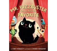 Stacy McAnulty Mr. Fuzzbuster Knows He's the Favorite (Copertina rigida)