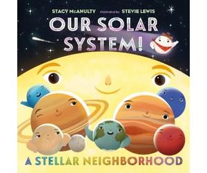 Stacy McAnulty Our Solar System A Stellar Neighborhood (Copertina rigida)