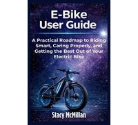 Stacy McMillan E-Bike User Guide (Tascabile) From Setup to Mastery