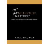 Stacy Mitchell Christopher Mitchell The Millionaire Blueprint (Tascabile)