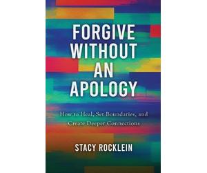 Stacy Rocklein Forgive Without an Apology (Tascabile)