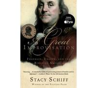 Stacy Schiff Schiff Stacy A Great Improvisation (Tascabile)