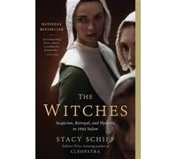 The Witches: Suspicion, Betrayal, and Hysteria in 1692 Salem by Stacy Schiff