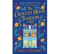Stacy Sivinski The Crescent Moon Tearoom (Tascabile) Spellbound Sisters