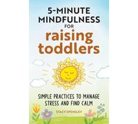 Stacy Spensley 5-Minute Mindfulness for Raising Toddlers (Tascabile)