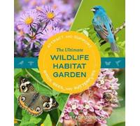 Stacy Tornio The Ultimate Wildlife Habitat Garden (Tascabile)