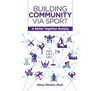 Stacy Warner Building Community Via Sport (Tascabile)