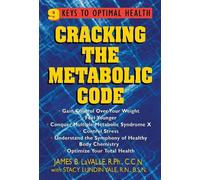 Cracking the metabolic code: 9 keys to optimal health - Lavalle James B., ...