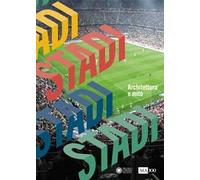 Stadi. Architettura e mito. Ediz. a colori