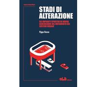 Stadi di alterazione. Gli impianti sportivi di nuova generazione nel mutamento dei sistemi urbani