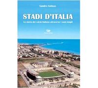 Libri Sandro Solinas - Stadi D'Italia. La Storia Del Calcio Italiano Attraverso