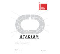 Stadium: A Building That Renders the Image of a City / Un edificio que visualiza le imagen de una ciudad