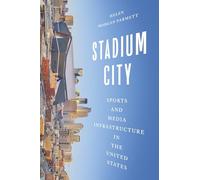 Stadium City: Sports and Media Infrastructure in the United States