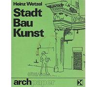Stadt - Bau - Kunst. Gedanken und Bilder aus dem Nachlaß